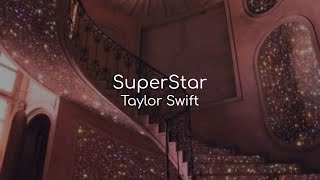 SuperStar - Taylor Swift (lyrics)