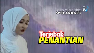 Wulandary _ TERJEBAK PENANTIAN ( Lyrics Music Video )