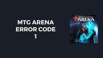 How To Resolve MTG (Magic: The Gathering) Arena Error Code 1?