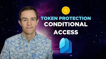 Require Token Protection In Conditional Access