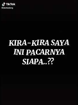 kira' saya pacar siapa yahhh.. #trending