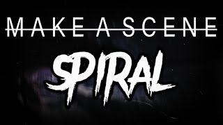 Make A Scene - Spiral (Lyric Video)