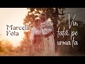 Marcela Fota - Vin tată, pe urma ta