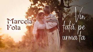 Marcela Fota - Vin tată, pe urma ta