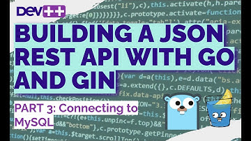 JSON REST API using GO and GIN: Part 3: Connecting to MySQL