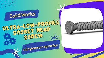 How to Design Ultra Low Profile Socket Head Screw | @Engineer.Imagination |