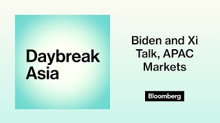 Biden and Xi Talk, APAC Markets | Bloomberg Daybreak: Asia Edition