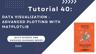DS - ML Tutorial 40. Data Visualization - Advanced Plotting with Matplotlib