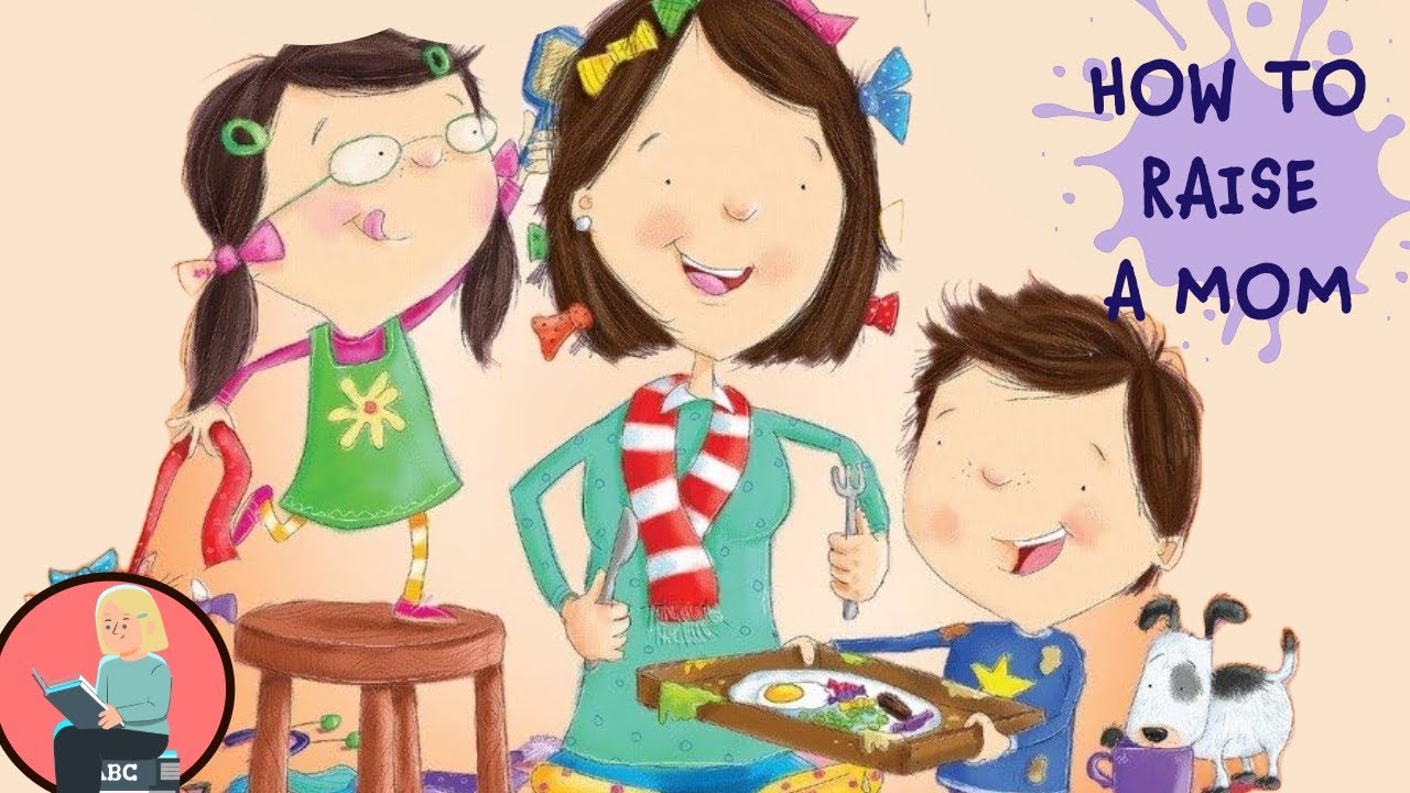 👩👩🏽 Kids Book Read Aloud: How to Raise a Mom by Jean Reagan and Lee ...