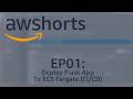 AWShorts - EP01 - Deploy Flask App To ECS Fargate (CI/CD)