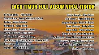 full Album lagu Timur yang viral di Tiktok 2023 vicky salamor Wizz baker Justy Aldrian Fresly N