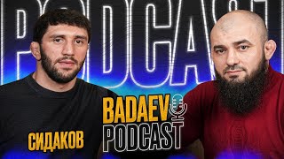 BADAEV PODCAST #6-Заурбек Сидаков-смерть отца, отставка Тедеева| Как прошла бы схватка с Сайтиевым?