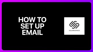 How To Set Up Email On Squarespace Tutorial