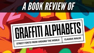 Graffiti Alphabets - Book Review - (Street Fonts)