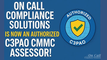 On Call Compliance Solutions Is Now An Authorized C3PAO CMMC Assessor!