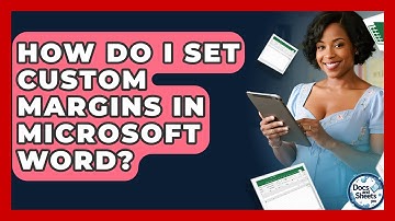 How Do I Set Custom Margins In Microsoft Word? - Docs and Sheets Pro