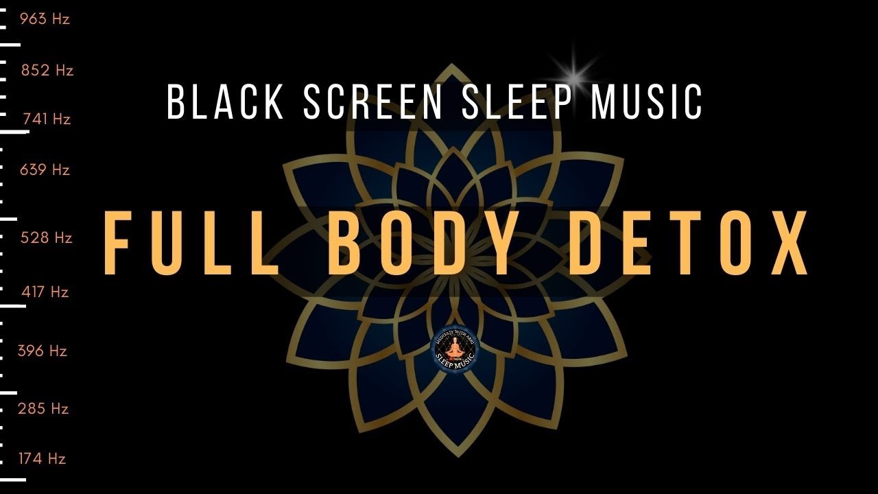 BLACK SCREEN SLEEP MUSIC ☯ All 9 solfeggio frequencies ☯ FULL BODY ...