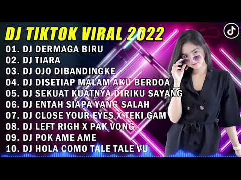 DJ FYP TIK TOK VIRAL FULL ALBUM - DERMAGA BIRU, DJ TIARA, OJO DI BANDINGKE...
