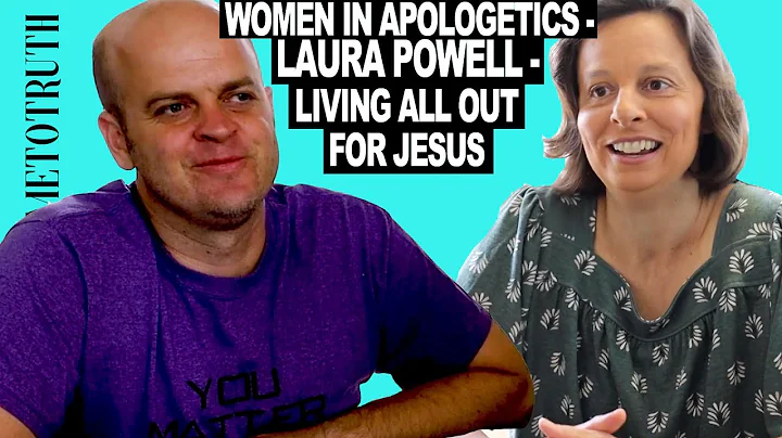Women in Apologetics - Laura Powell - Living All O...