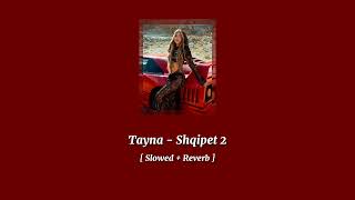 Tayna - Shqipet 2 [ Slowed + Reverb ] Resimi