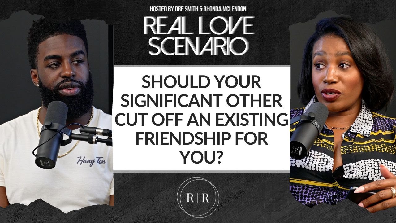 Should Your Significant Other Cut Off An Existing Friendship For You? – RLS