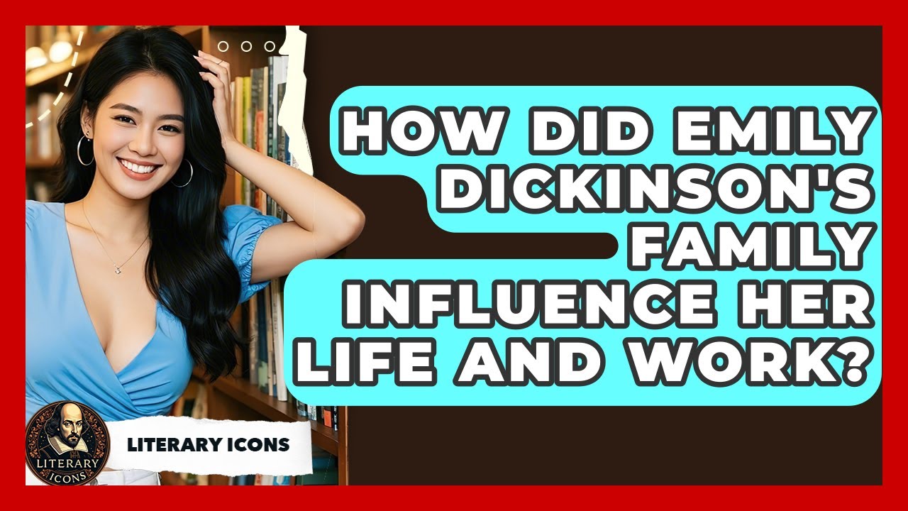 How Did Emily Dickinson's Family Influence Her Life And Work? - Literary Icons