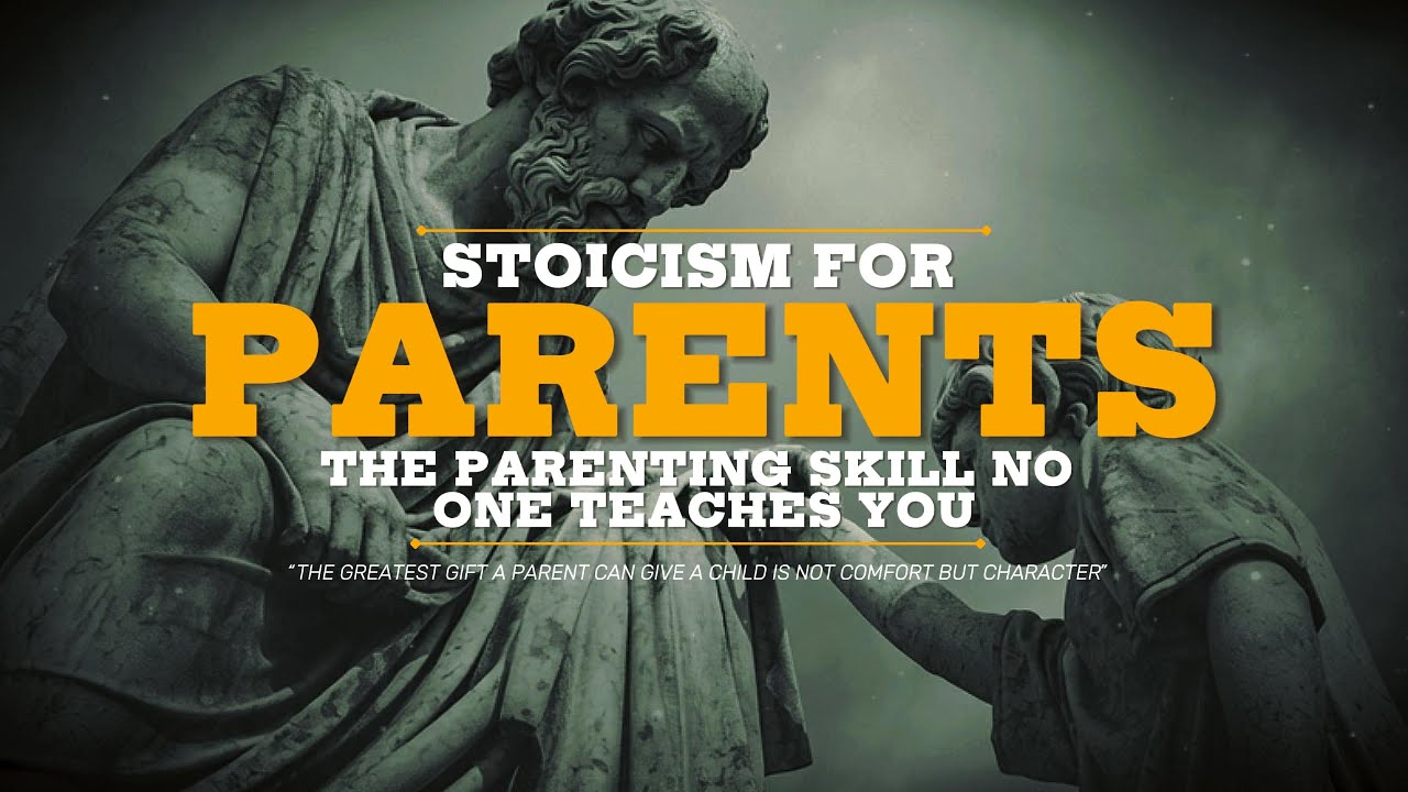 PARENTING SKILLS NO ONE TEACHES YOU!  - STOIC PARENTING 