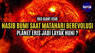 NASIB BUMI SAAT MATAHARI BEREVOLUSI | PLANET ERIS JADI LAYAK HUNI !