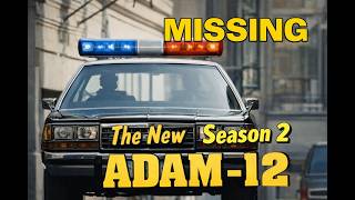 THE NEW ADAM 12 Season 2  Episode 22  Missing 8/19/1991