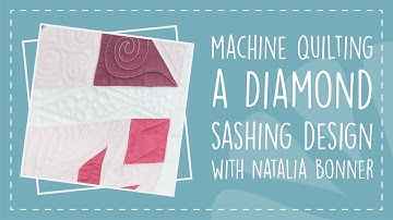 Machine Quilting a Diamond Sashing Design with Natalia Bonner