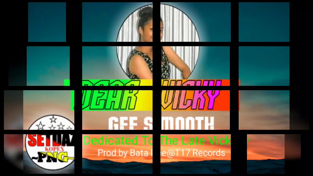 DEAR VICKY(PNG MUSIC 2020)_GEE_SMOOTH_SINGLE(Prod by Bata Dee @T17 ...