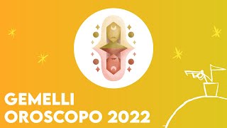 GEMELLI: OROSCOPO 2022