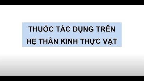 Dược lý  ( VNU - UMP ) - Thuốc tác dụng trên hệ thần kinh thực vật ( GV. Đỗ Thị Hồng Khánh )