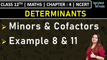 Class 12th Maths | Minors & Cofactors | Example 8 to 11 | Chapter 4 | NCERT
