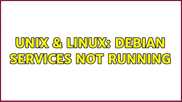 Unix & Linux: debian services not running