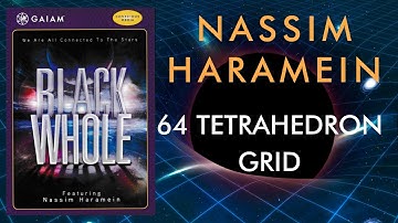 Nassim Haramein • "Black Whole" Film • The 64 Tetrahedron Grid