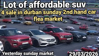  Cheap suv affordable in Durban Sunday 2nd hand car flea market 29/03/2026