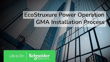 EcoStruxure Power Operation: Ch02 - GMA Installation Process | Schneider Electric