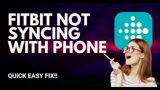 How to Fix Fitbit Not Syncing with Phone: Easy Solutions - 2025
