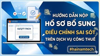 Hướng dẫn nộp hồ sơ bổ sung để điều chỉnh sai sót trong tờ khai 02/QTT-TNCN trên Dịch vụ công Thuế