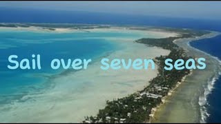 I sail over seven seas - Music video with lyrics