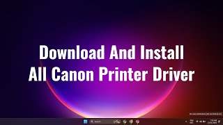 how to download and install all canon printer driver on windows 11 [2023]