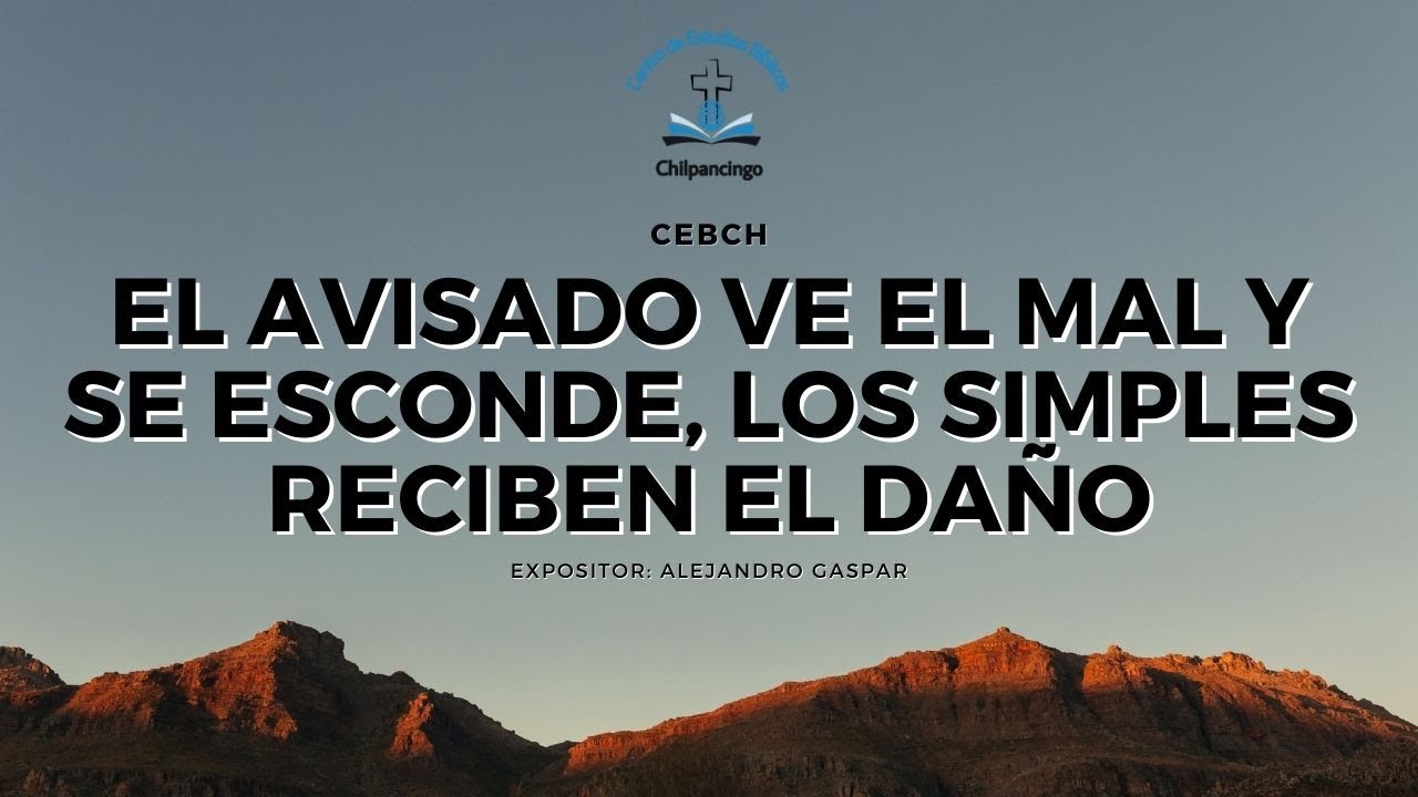 "El avisado ve el mal y se esconde, los simples reciben el daño" | 25