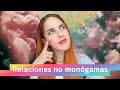 Tipos de RELACIONES NO MONÓGAMAS - Poliamor, anarquía relacional y relaciones abiertas | VLOG