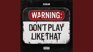 Dont Play Like That