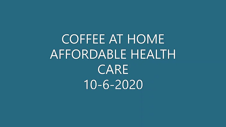 Coffee at Home  10-6-20 Affordable Health Insurance