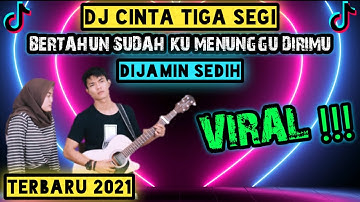 DJ TRI SUAKA Cinta Tiga Segi Bertahun Sudah Ku Menunggu Remix Terbaru 2021 Viral Tik Tok Full Bass