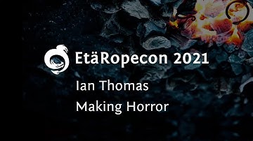 Ropecon 2021: Ian Thomas: Making Horror
