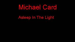 Watch Michael Card Asleep In The Light video