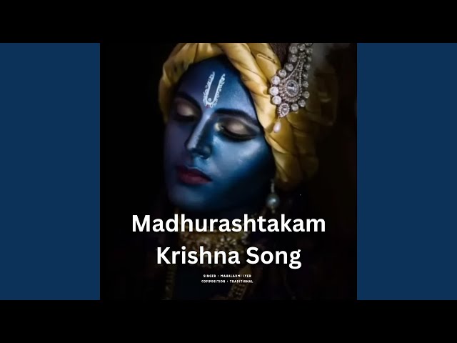 Madhurashtakam Krishna Song
